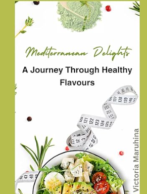 Mediterranean Delights: A Journey Through Healthy Flavours